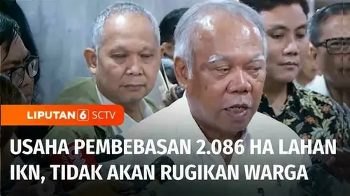 VIDEO: Pemerintah Usahakan Pembebasan 2.086 Hektare Lahan IKN, Tak akan Rugikan Warga