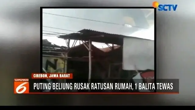 Ratusan rumah rusak berat diterjang angin puting beliung di Cirebon. Akibatnya, seorang balita meninggal dunia dan 10 warga terluka akibat tertimpa puing bangunan.