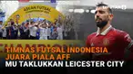 Mulai dari Timnas Futsal Indonesia Juara Piala AFF hingga MU taklukkan Leicester City di News Flash Bola Liputan6.com.