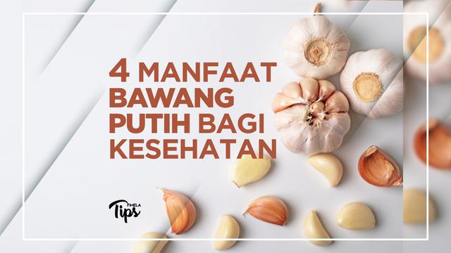 4 Manfaat Bawang Putih Bagi Kesehatan Lifestyle Fimela Com