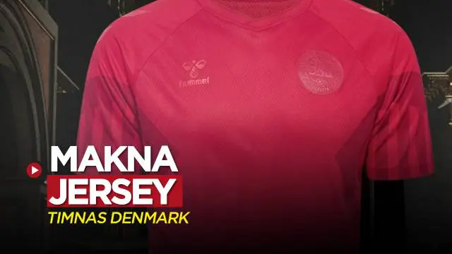 Berita video jersey Timnas Denmark untuk Piala Dunia 2022 bisa disebut memiliki makna "tersembunyi". Apakah itu?