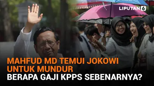 Mahfud MD Temui Jokowi untuk Mundur, Berapa Gaji KPPS Sebenarnya?