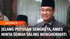 Jelang Putusan Sengketa Pilpres di Mahkamah Konstitusi pada hari Senin besok, Calon Presiden nomor urut 1, Anies Baswedan mengimbau seluruh pihak untuk saling menghormati dan menerima apapun keputusan MK.