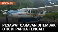 Pesawat Caravan Asia Ditembak OTK di Papua Tengah