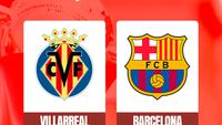 Prediksi Villarreal Vs Barcelona di Liga Spanyol: Saatnya Menjauh dari Kejaran Real Madrid