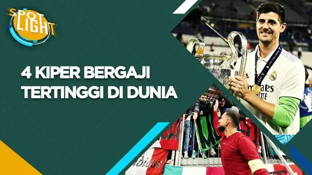 Berita video spotlight kali ini membahas tentang empat kiper yang memiliki bayaran tinggi di dunia, salah satunya Thibaut Courtois.