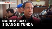 Nadiem Sakit, Sidang Ditunda
