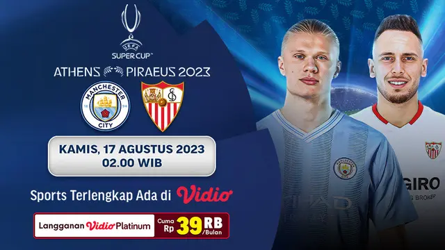 Jadwal Live Streaming  Manchester City Vs Sevilla di Vidio, Kamis 17 Agustus 2023