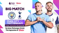 Link Siaran Langsung Liga Inggris Big Match: Manchester City vs Tottenham di Vidio