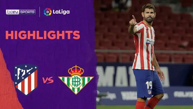 VIDEO: Highlights La Liga, Gol Tunggal Diego Costa Menangkan Atletico Madrid Atas Real Betis