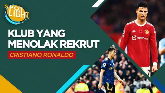 Berita video spotlight tentang empat klub yang menolak rekrut Cristiano Ronaldo, salah satunya ialah Manchester City.