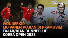 Mulai dari Wonderkid MU panen pujian di pramusim hingga Fajar/Rian runner-up Korean Open 2023, berikut sejumlah berita menarik Newa Flsh Sport Liputan6.com.