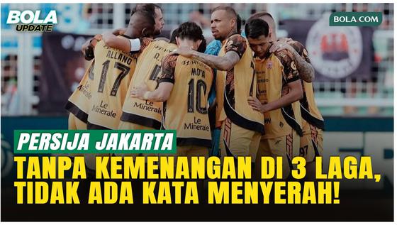 Persija Tanpa Kemenangan di 3 Laga Terakhir, Ardhi Tjahjoko: Jangan Menyerah!
