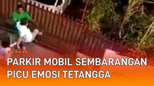 VIDEO: Parkir Mobil Sembarangan Picu Emosi Tetangga