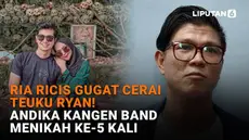 Mulai dari Ria Ricis gugat cerai Teuku Ryan hingga Andika Kangen Band menikah ke-5 kali, berikut sejumlah berita menarik News Flash Showbiz Liputan6.com.