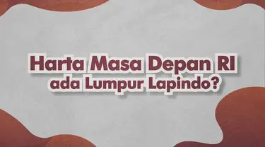 Kawasan lumpur Lapindo kembali jadi perbincangan usai klaim adanya harta berharga incaran seluruh dunia.