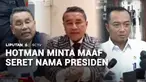 Selain mohon maaf ke insan pers, pengacara Hotman Paris juga meminta maaf kepada Presiden Prabowo. Permohonan maaf itu dia sampaikan setelah menyeret nama Presiden Prabowo Subianto saat jumpa pers di Kejaksaan Agung, Jumat lalu.