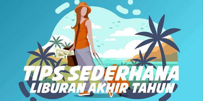 VIDEO: Tips Sederhana Persiapan Liburan Akhir Tahun