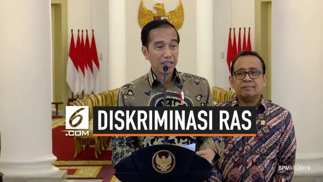 Presiden Joko Widodo telah memerintahkan Kapolri Jenderal Tito Karnavian untuk menindak secara tegas pelaku tindakan diskriminasi ras dan etnis.