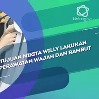 Alasan Nikita Willy sering lakukan perawatan wajah dan Rambut.