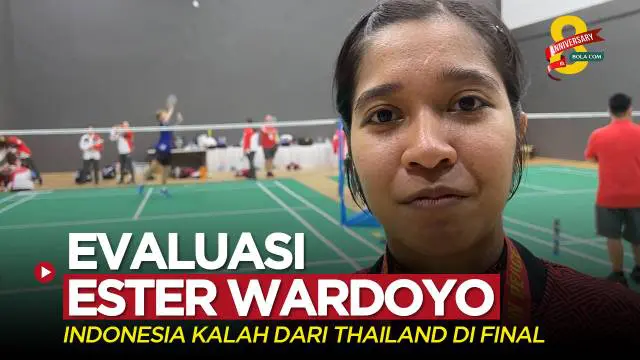 Berita video evaluasi dari adik Chico Aura Dwi Wardoyo, Ester Nurumi Tri Wardoyo, setelah tim putri Indonesia kalah dari Thailand di final bulutangkis beregu putri SEA Games 2023, Kamis (11/5/2023).