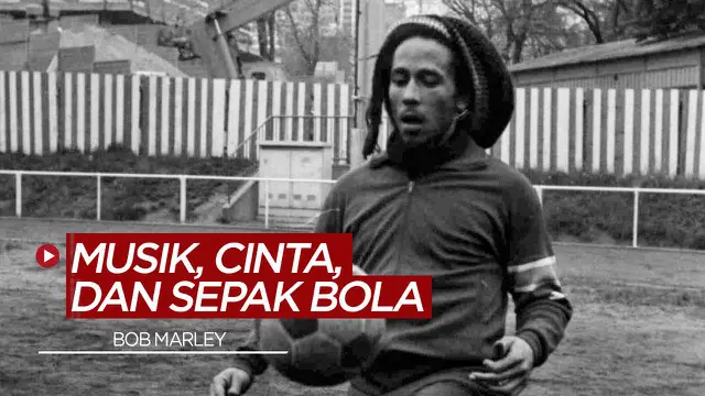 Berita video cerita cinta, musik, dan sepak bola ala Bob Marley yang menggemari Santos dan Tottenham Hotspur