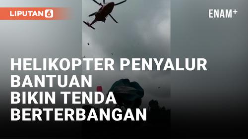 VIDEO: Salurkan Bantuan ke Korban Gempa Cianjur, Helikopter Bikin Tenda Pengungsi Berterbangan