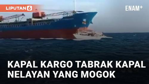 VIDEO: Kapal Kargo Tabrak Kapal Nelayan Mogok di Laut, 15 ABK Berhasil Selamat