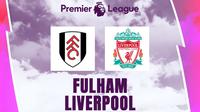 Liga Inggris - Fulham Vs Liverpool (Bola.com/Adreanus Titus)