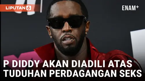 VIDEO: Pengacara: P Diddy akan Diadili April atau Mei Mendatang atas Tuduhan Perdagangan Seks