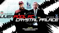 Liverpool FC vs Crystal Palace FC (Grafis: Abdillah/Liputan6.com)