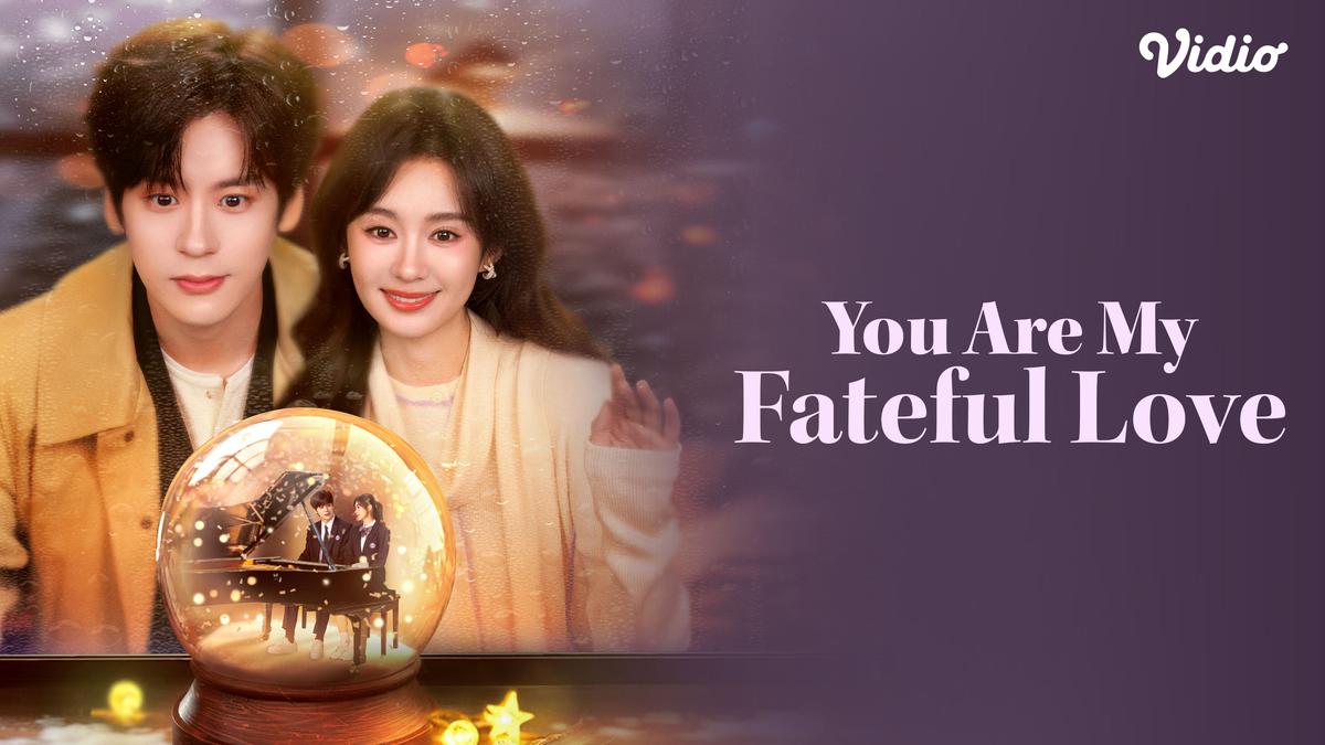 Sinopsis You Are My Fateful Love di Vidio: Drama China Terbaru Wei Zhe Ming dan Zheng He Hui Zi