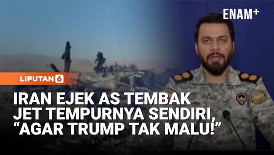 Iran Tuding AS Tembak Pesawatnya Sendiri, &ldquo;Agar Trump Tak Malu!&rdquo;