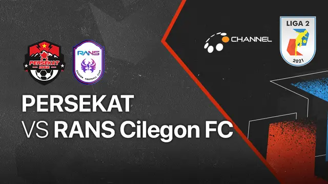 Liga 2 2021 : Persekat Tegal vs RANS Cilegon Fc