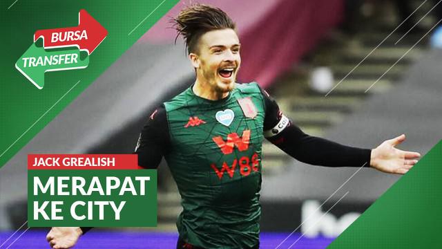 Berita video bursa transfer, Manchester City siapkan dana besar untuk pemain Aston Villa, Jack Grealish