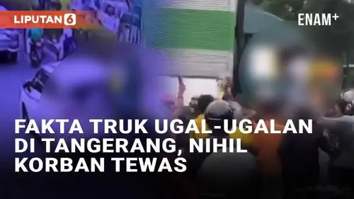 VIDEO: Fakta Truk Ugal-Ugalan di Tangerang Tabrak Belasan Kendaraan, Nihil Korban Jiwa