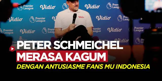 VIDEO: Peter Schmeichel Kagum dengan Antusiasme Fans Manchester United di Indonesia