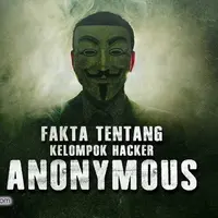 Fakta Tentang Kelompok Hacker Anonymous