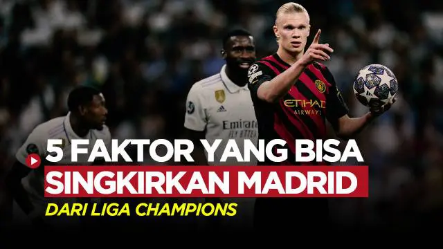 MOTION GRAFIS: 5 Faktor Manchester City Bisa Singkirkan Real Madrid dari Liga Champions