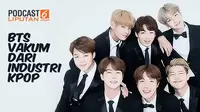 PODCAST: BTS Vakum dari Industri KPop