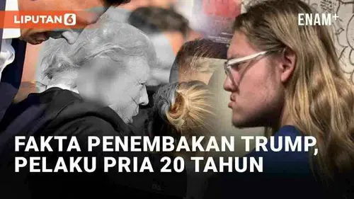 VIDEO: Fakta-Fakta Penembakan Trump Saat Kampanye Pilpres AS, Pelaku Pria 20 Tahun