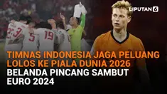 Mulai dari Timnas Indonesia jaga peluang lolos ke Piala Dunia 2026 hingga Belanda pincang sambut Euro 2024, berikut sejumlah berita menarik News Flash Sport Liputan6.com.