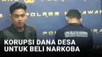 Mantan Kades Korupsi 200 Juta Buat Beli Narkoba