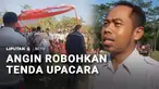 Di tengah peralihan kemarau, angin kencang memorak-porandakan tenda upacara. Sejumlah tamu undangan kocar-kacir menyelamatkan diri.