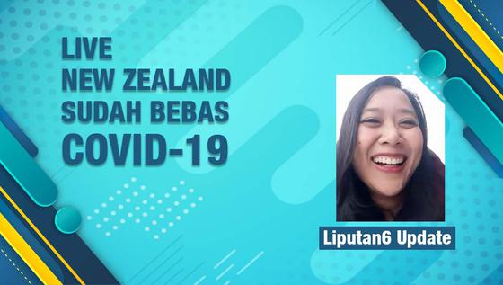 Liputan6 Update: New Zealand Bebas Covid-19? Seperti apa Suasananya?