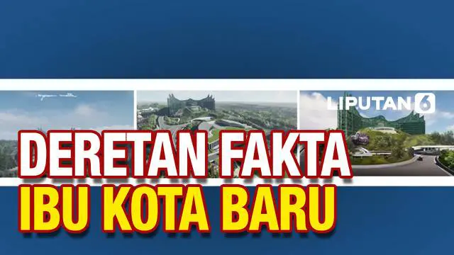 Realisasi pembangunan ibu Kota baru Indonesia bakal semakin dekat seiring masuknya pembahasan RUU IKN ke paripurna DPR RI. Berikut sederet fakta-fakta tentang Ibu Kota Baru Indonesia.