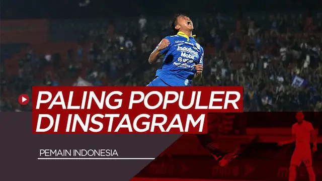 VIDEO: 5 Pemain Indonesia Paling Populer di Instagram, Febri Hariyadi Juaranya