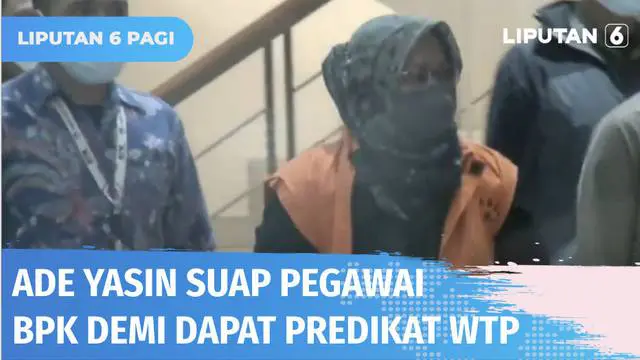 VIDEO: Tersangka Korupsi, Bupati Bogor Ade Yasin Diduga Suap Pegawai BPK Demi Dapat Predikat WTP