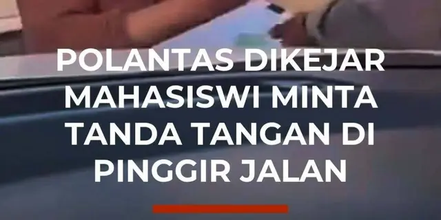 Polantas Dikejar Mahasiswi Minta Tanda Tangan di Pinggir Jalan