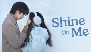 Drama China Shine on Me (Dok. Vidio)